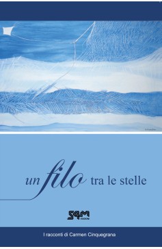 Un filo tra le stelle - I racconti di Carmen Un filo tra le stelle - I racconti di Carmen S4M Edizioni