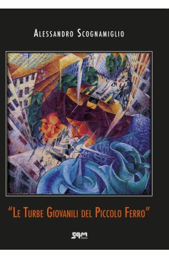 Le turbe giovanili del piccolo Ferro Le turbe giovanili del piccolo Ferro S4M Edizioni
